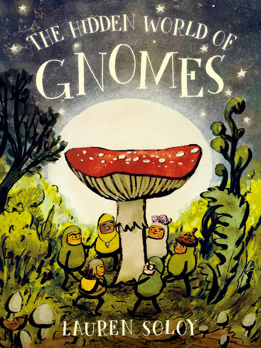 Title details for The Hidden World of Gnomes by Lauren Soloy - Available